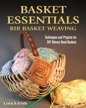 Irish |  Basket Essentials: Rib Basket Weaving | eBook | Sack Fachmedien