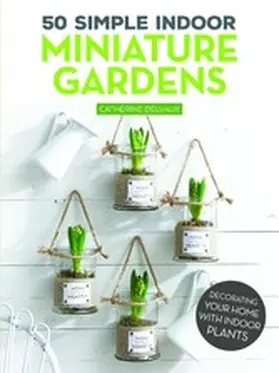 Delvaux |  50 Simple Indoor Miniature Gardens | eBook | Sack Fachmedien