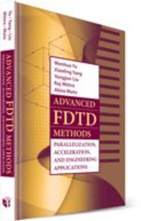 Yu / Mittra |  Advanced FDTD Methods: Parallelization, Acceleration and Engineering Applications | Buch |  Sack Fachmedien