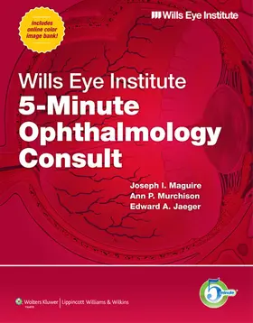 Maguire / Murchison / Jaeger |  Wills Eye Institute 5-Minute Ophthalmology Consult | Buch |  Sack Fachmedien