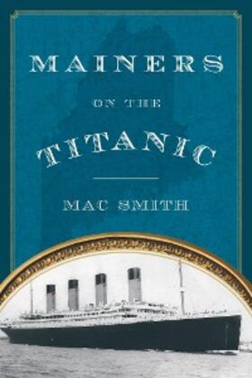 Smith |  Mainers on the Titanic | eBook | Sack Fachmedien