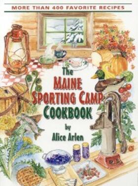 Arlen |  Maine Sporting Camp Cookbook | eBook | Sack Fachmedien