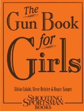 Calabi / Helsley / Sanger |  The Gun Book for Girls | eBook | Sack Fachmedien