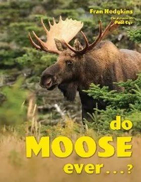 Hodgkins |  Do Moose Ever . . .? | eBook | Sack Fachmedien