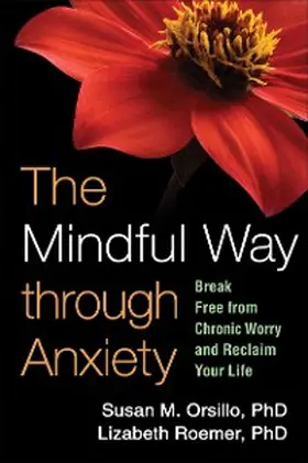 Orsillo / Roemer |  The Mindful Way through Anxiety | eBook | Sack Fachmedien