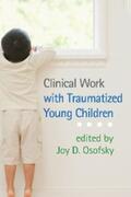 Osofsky |  Clinical Work with Traumatized Young Children | eBook | Sack Fachmedien