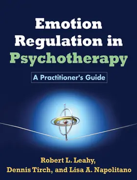 Leahy / Tirch / Napolitano |  Emotion Regulation in Psychotherapy | Buch |  Sack Fachmedien