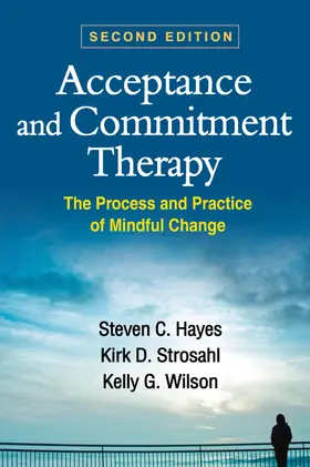 Hayes / Strosahl / Wilson |  Acceptance and Commitment Therapy | Buch |  Sack Fachmedien