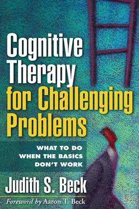 Beck | Cognitive Therapy for Challenging Problems | Buch | 978-1-60918-990-7 | www.sack.de
