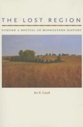 Lauck |  The Lost Region: Toward a Revival of Midwestern History | Buch |  Sack Fachmedien