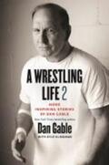 Gable |  A Wrestling Life 2: More Inspiring Stories of Dan Gable | Buch |  Sack Fachmedien