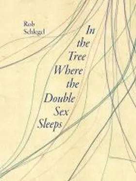 Schlegel |  In the Tree Where the Double Sex Sleeps | Buch |  Sack Fachmedien