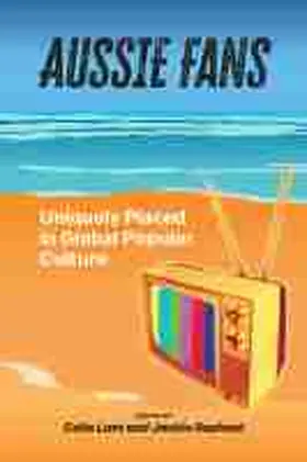 Lam / Raphael |  Aussie Fans: Uniquely Placed in Global Popular Culture | Buch |  Sack Fachmedien
