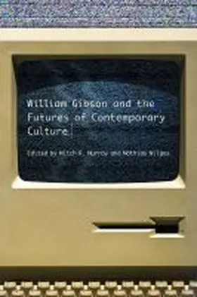 Murray / Nilges |  William Gibson and the Future of Contemporary Culture | Buch |  Sack Fachmedien