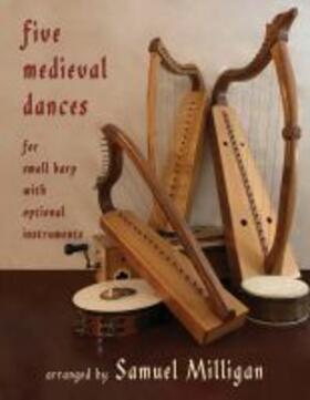 Milligan | Five Medieval Dances: Arranged for Small Harp with Optional Instruments | Buch | 978-1-60940-609-7 | sack.de