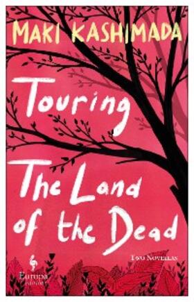 Kashimada |  Touring the Land of the Dead (and Ninety-Nine Kisses) | eBook | Sack Fachmedien