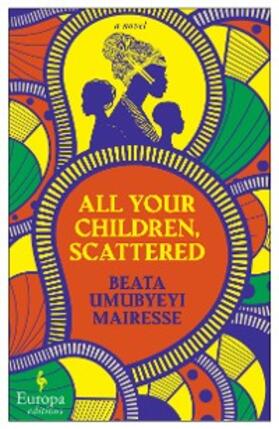 Umubyeyi Mairesse |  All Your Children, Scattered | eBook | Sack Fachmedien