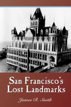 Smith |  San Francisco's Lost Landmarks | eBook | Sack Fachmedien
