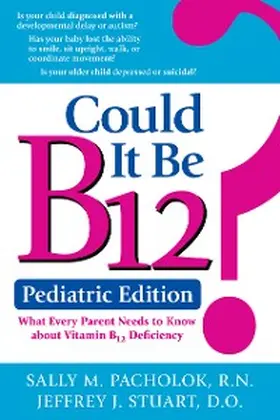 Pacholok / Stuart |  Could It Be B12? Pediatric Edition | eBook | Sack Fachmedien