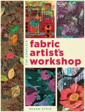 Stein |  The Complete Fabric Artist's Workshop | eBook | Sack Fachmedien