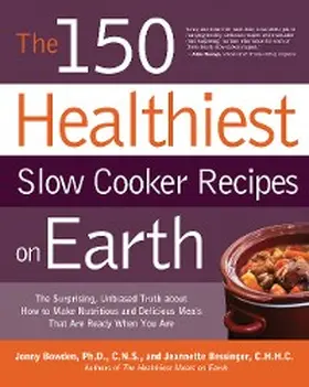 Bowden / Bessinger |  The 150 Healthiest Slow Cooker Recipes on Earth | eBook | Sack Fachmedien