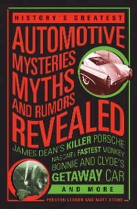 Stone / Lerner |  History's Greatest Automotive Mysteries, Myths and Rumors Revealed | eBook | Sack Fachmedien