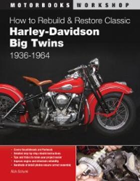 Schunk |  How to Rebuild and Restore Classic Harley-Davidson Big Twins 1936-1964 | eBook | Sack Fachmedien