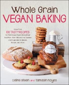 Steen / Noyes |  Whole Grain Vegan Baking | eBook | Sack Fachmedien