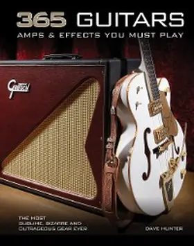 Hunter |  365 Guitars, Amps & Effects You Must Play | eBook | Sack Fachmedien