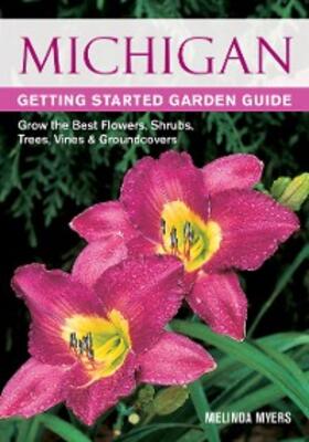 Myers |  Michigan Getting Started Garden Guide | eBook | Sack Fachmedien