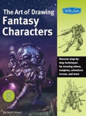 Glaser |  Art of Drawing Fantasy Characters | eBook | Sack Fachmedien