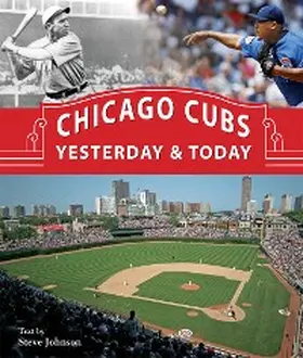 Johnson |  Chicago Cubs Yesterday & Today | eBook | Sack Fachmedien