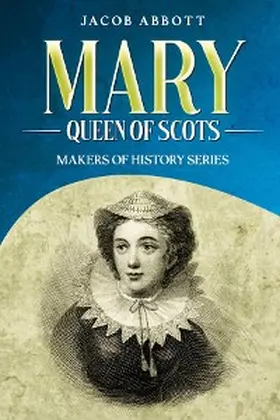 Abbott |  Mary, Queen of Scots | eBook | Sack Fachmedien