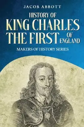 Abbott |  History of King Charles the First of England | eBook | Sack Fachmedien