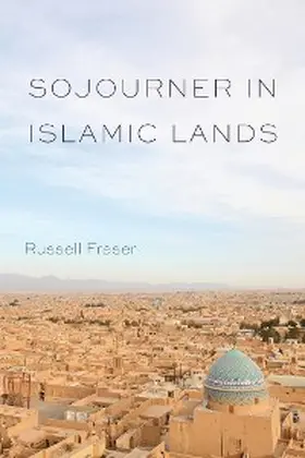 Fraser |  Sojourner in Islamic Lands | eBook | Sack Fachmedien