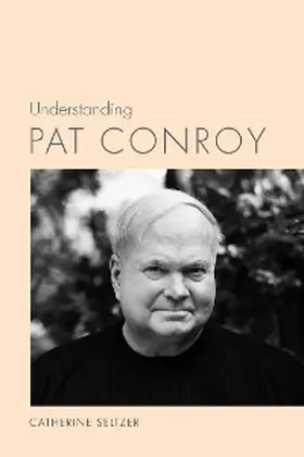Seltzer |  Understanding Pat Conroy | eBook | Sack Fachmedien