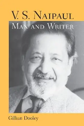 Dooley |  V. S. Naipaul, Man and Writer | eBook | Sack Fachmedien
