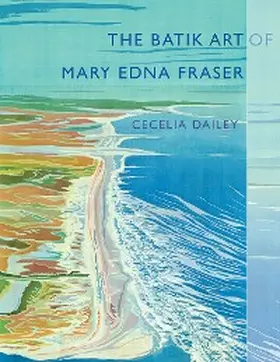 Dailey |  The Batik Art of Mary Edna Fraser | eBook | Sack Fachmedien
