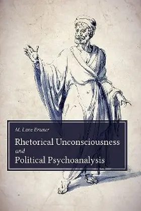 Bruner |  Rhetorical Unconsciousness and Political Psychoanalysis | eBook | Sack Fachmedien