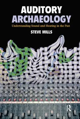 Mills |  Auditory Archaeology | Buch |  Sack Fachmedien