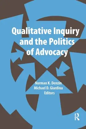 Denzin / Giardina |  Qualitative Inquiry and the Politics of Advocacy | Buch |  Sack Fachmedien