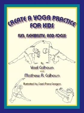 Calhoun |  Create a Yoga Practice for Kids | eBook | Sack Fachmedien