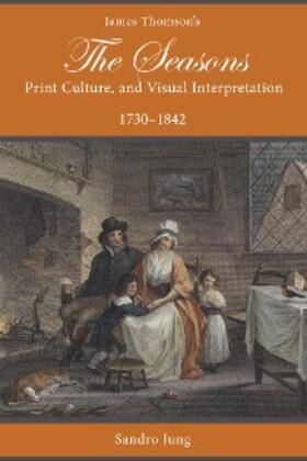 Jung |  James Thomson's The Seasons, Print Culture, and Visual Interpretation, 1730-1842 | eBook | Sack Fachmedien
