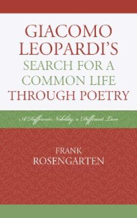 Rosengarten |  Giacomo Leopardi's Search For a Common Life Through Poetry | eBook | Sack Fachmedien