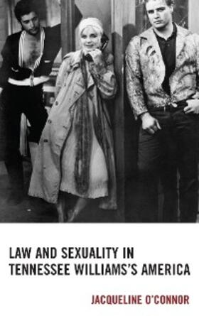 O'Connor |  Law and Sexuality in Tennessee Williams's America | eBook | Sack Fachmedien