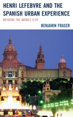Fraser |  Henri Lefebvre and the Spanish Urban Experience | eBook | Sack Fachmedien