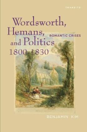 Kim |  Wordsworth, Hemans, and Politics, 1800-1830 | eBook | Sack Fachmedien