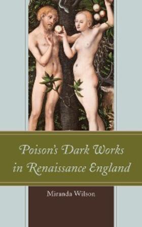 Wilson |  Poison's Dark Works in Renaissance England | eBook | Sack Fachmedien
