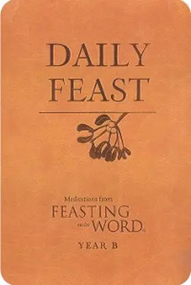 Bostrom / Caldwell |  Daily Feast: Meditations from Feasting on the Word, Year B | eBook | Sack Fachmedien