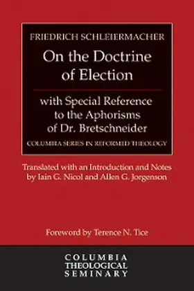 Schleiermacher |  On the Doctrine of Election, with Special Reference to the Aphorisms of Dr. Bretschneider | eBook | Sack Fachmedien